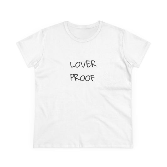 Lover Proof Women's Midweight Cotton Tee - Casual Love Statement Shirt